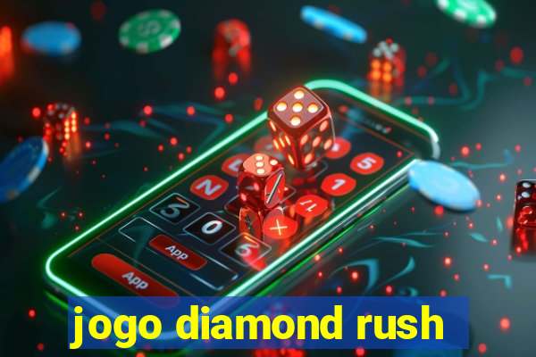 jogo diamond rush